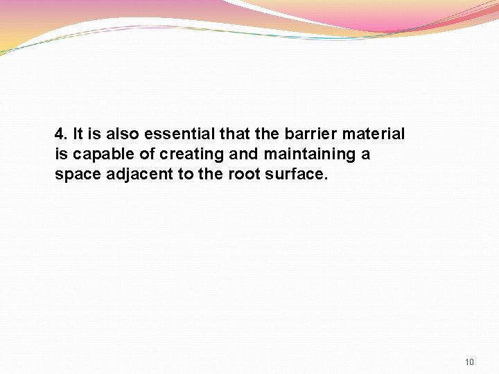 4. It is also essential that the barrier material is capable of creating and