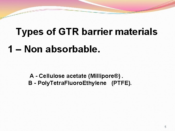 Types of GTR barrier materials 1 – Non absorbable. A - Cellulose acetate (Millipore®).