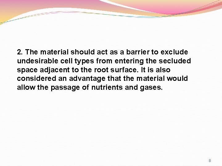 2. The material should act as a barrier to exclude undesirable cell types from