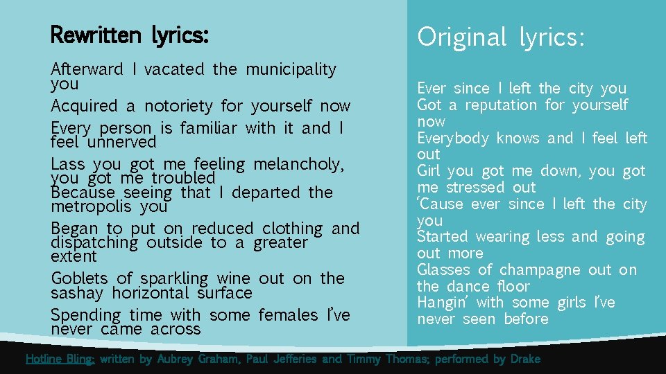 Rewritten lyrics: Original lyrics: Afterward I vacated the municipality you Acquired a notoriety for