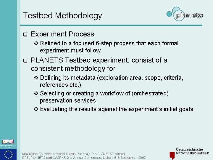 Testbed Methodology q Experiment Process: v Refined to a focused 6 -step process that