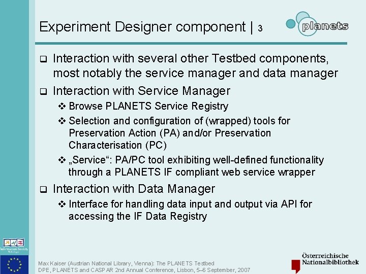 Experiment Designer component | 3 q q Interaction with several other Testbed components, most