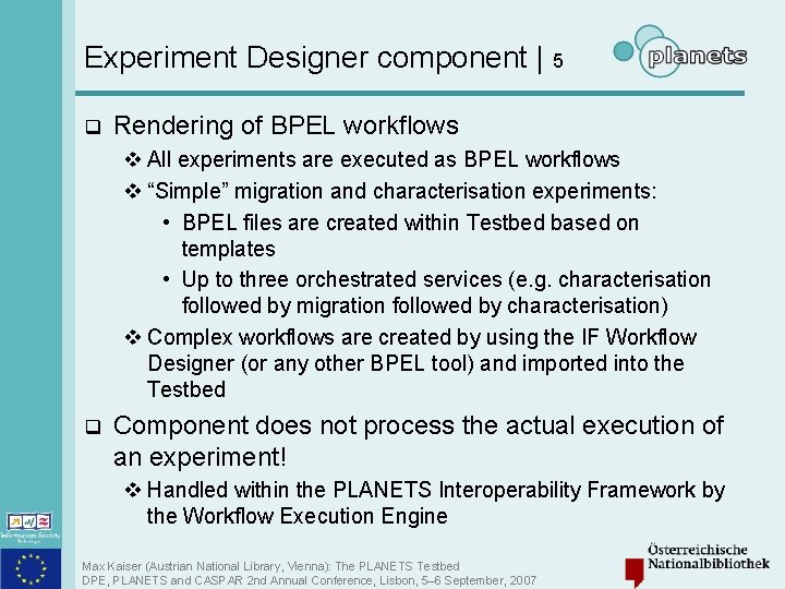 Experiment Designer component | 5 q Rendering of BPEL workflows v All experiments are