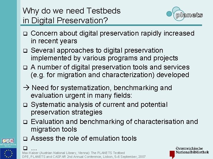 Why do we need Testbeds in Digital Preservation? q q q Concern about digital