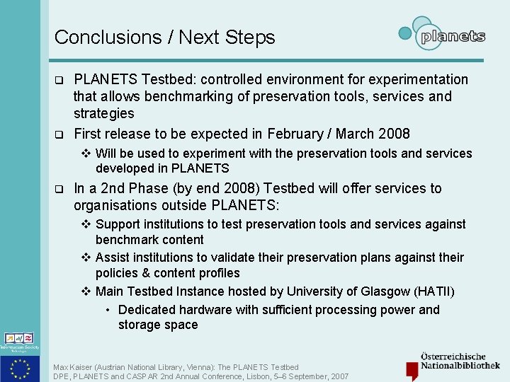 Conclusions / Next Steps q q PLANETS Testbed: controlled environment for experimentation that allows