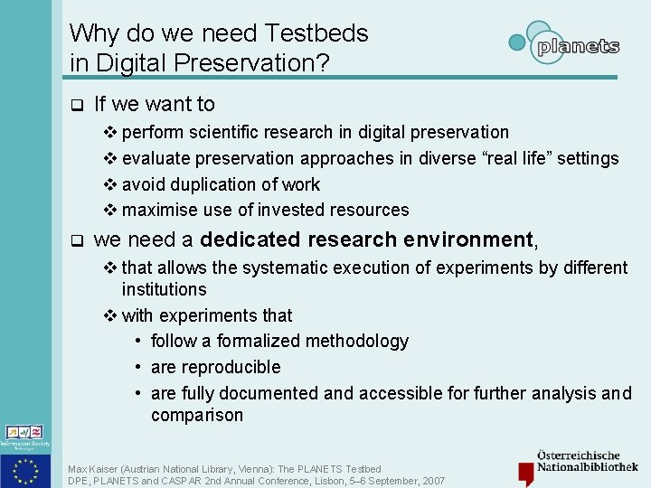 Why do we need Testbeds in Digital Preservation? q If we want to v