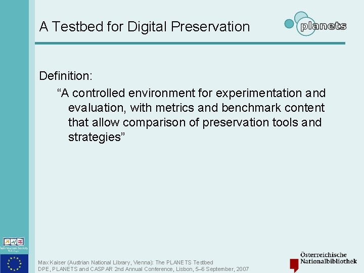 A Testbed for Digital Preservation Definition: “A controlled environment for experimentation and evaluation, with