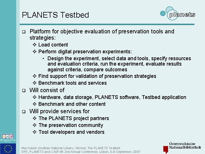 PLANETS Testbed q Platform for objective evaluation of preservation tools and strategies: v Load