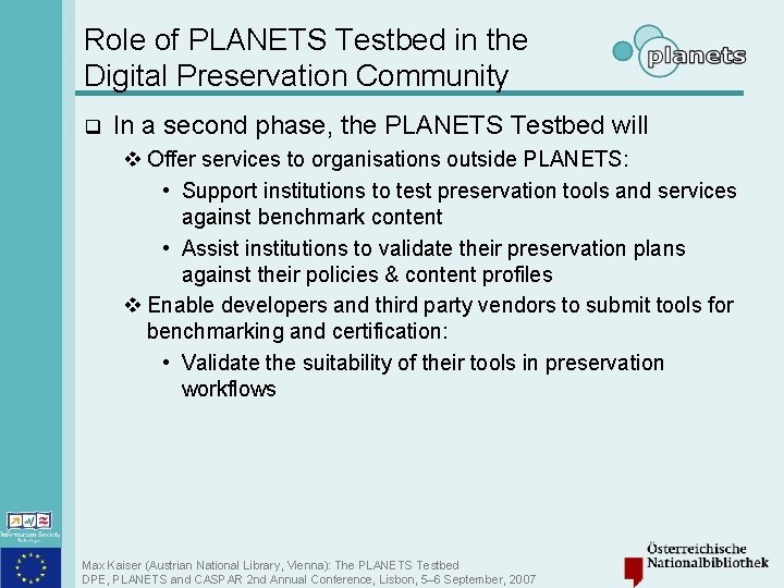 Role of PLANETS Testbed in the Digital Preservation Community q In a second phase,