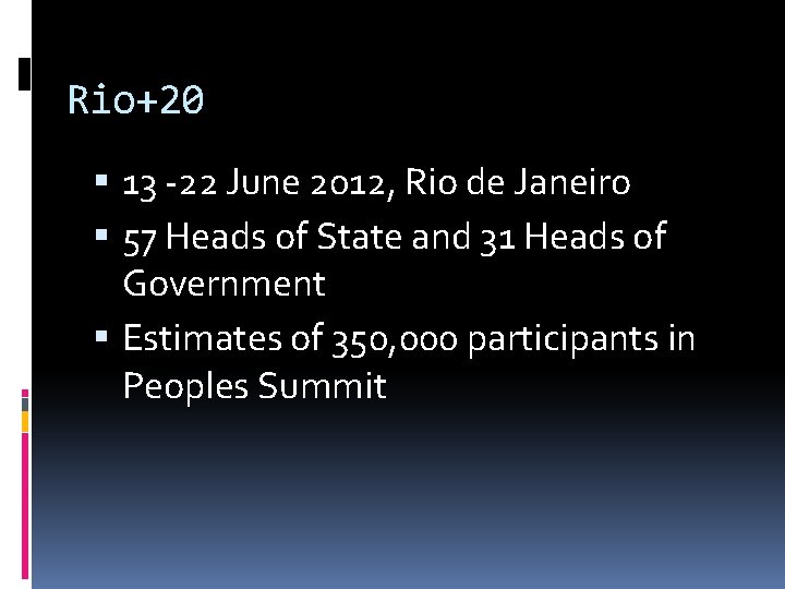 Rio+20 13 -22 June 2012, Rio de Janeiro 57 Heads of State and 31
