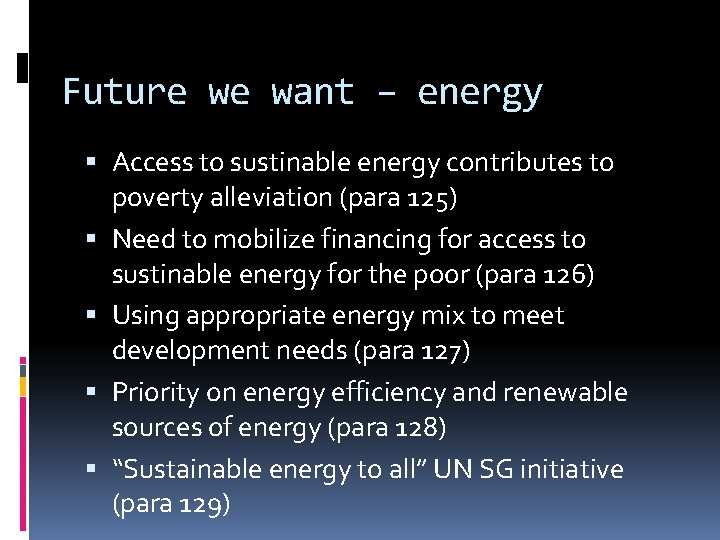 Future we want – energy Access to sustinable energy contributes to poverty alleviation (para
