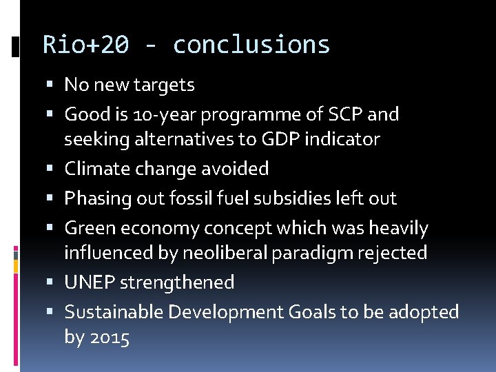 Rio+20 - conclusions No new targets Good is 10 -year programme of SCP and