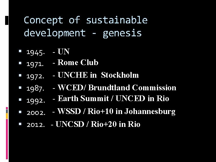 Concept of sustainable development - genesis 1945. 1971. 1972. 1987. 1992. 2002. 2012. -