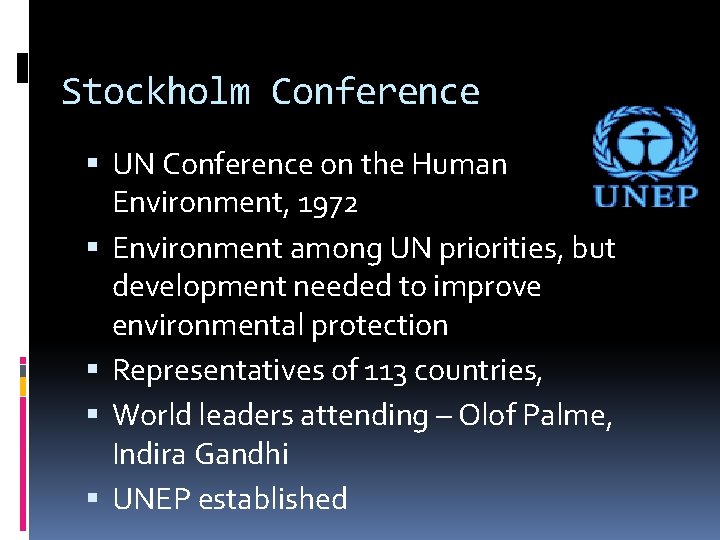 Stockholm Conference UN Conference on the Human Environment, 1972 Environment among UN priorities, but