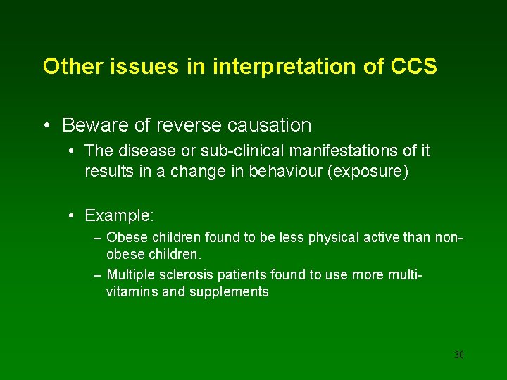 Other issues in interpretation of CCS • Beware of reverse causation • The disease