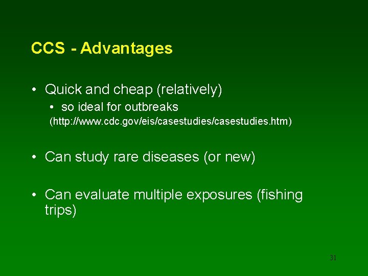 CCS - Advantages • Quick and cheap (relatively) • so ideal for outbreaks (http: