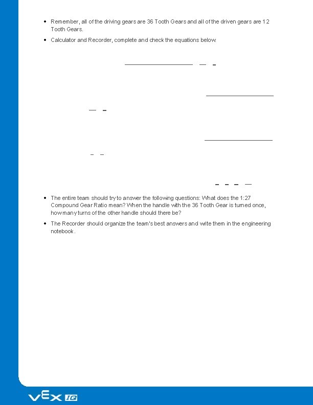  Remember, all of the driving gears are 36 Tooth Gears and all of