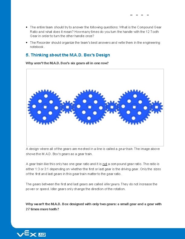  The entire team should try to answer the following questions: What is the