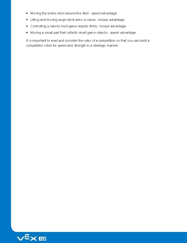  Moving the entire robot around the field - speed advantage Lifting and moving