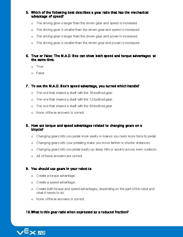 5. Which of the following best describes a gear ratio that has the mechanical