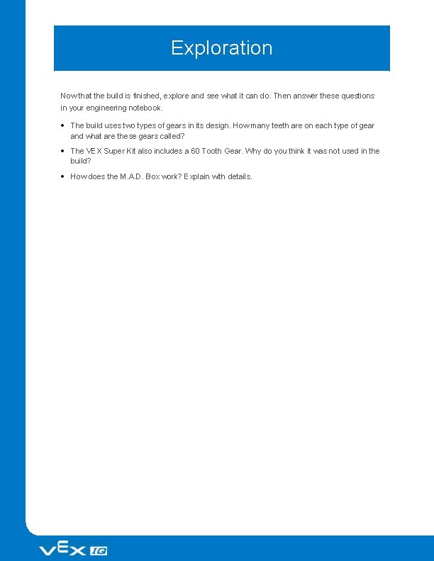 Exploration Now that the build is finished, explore and see what it can do.