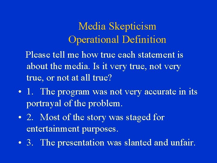 Media Skepticism Operational Definition Please tell me how true each statement is about the