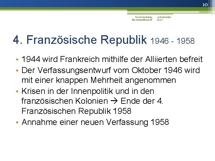 10 Die Demokratie, 15 September Ein Auslaufmodell? 2020 4. Französische Republik 1946 - 1958