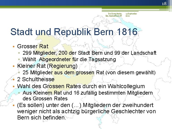 18 Die Demokratie, 15 September Ein Auslaufmodell? 2020 Stadt und Republik Bern 1816 •