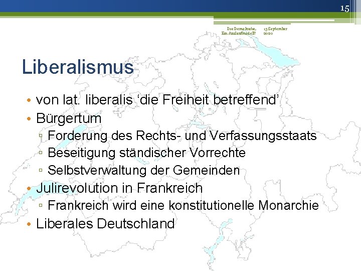 15 Die Demokratie, 15 September Ein Auslaufmodell? 2020 Liberalismus • von lat. liberalis ‘die