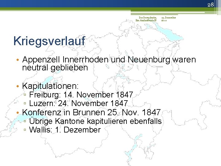 28 Die Demokratie, 13. Dezember Ein Auslaufmodell? 2010 Kriegsverlauf • Appenzell Innerrhoden und Neuenburg
