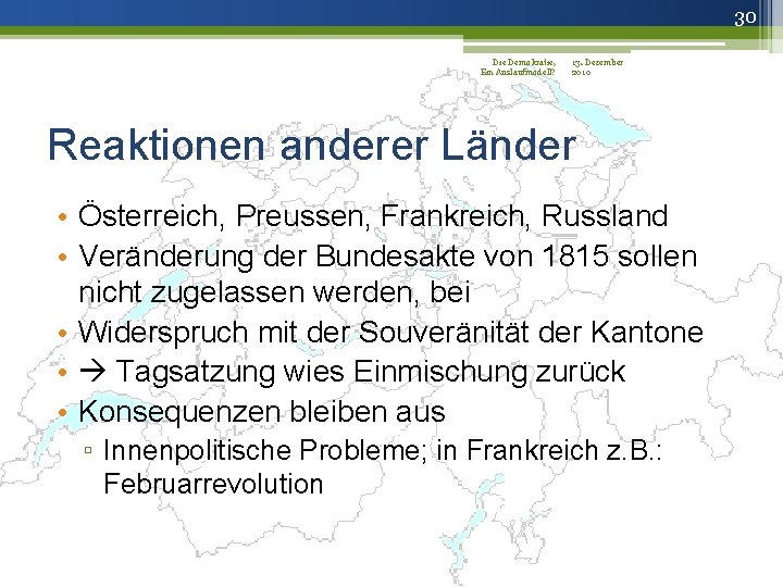 30 Die Demokratie, 13. Dezember Ein Auslaufmodell? 2010 Reaktionen anderer Länder • Österreich, Preussen,