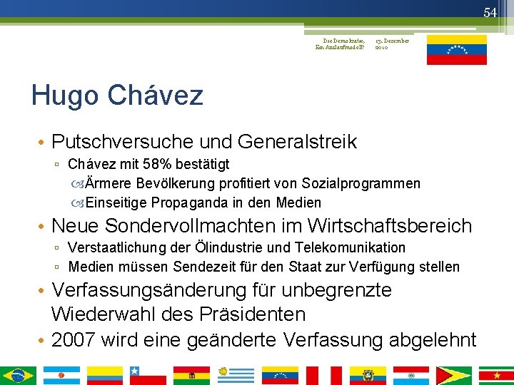 54 Die Demokratie, 13. Dezember Ein Auslaufmodell? 2010 Hugo Chávez • Putschversuche und Generalstreik