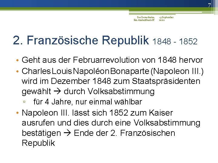 7 Die Demokratie, 15 September Ein Auslaufmodell? 2020 2. Französische Republik 1848 - 1852