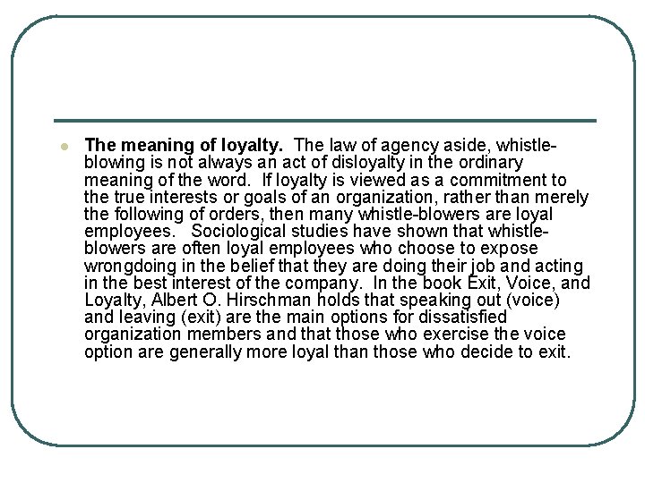l The meaning of loyalty. The law of agency aside, whistleblowing is not always