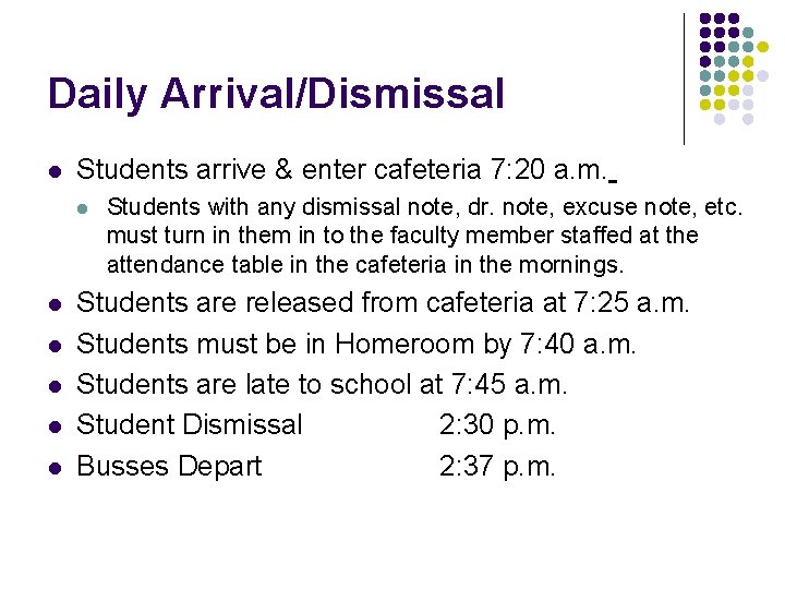 Daily Arrival/Dismissal l Students arrive & enter cafeteria 7: 20 a. m. l l