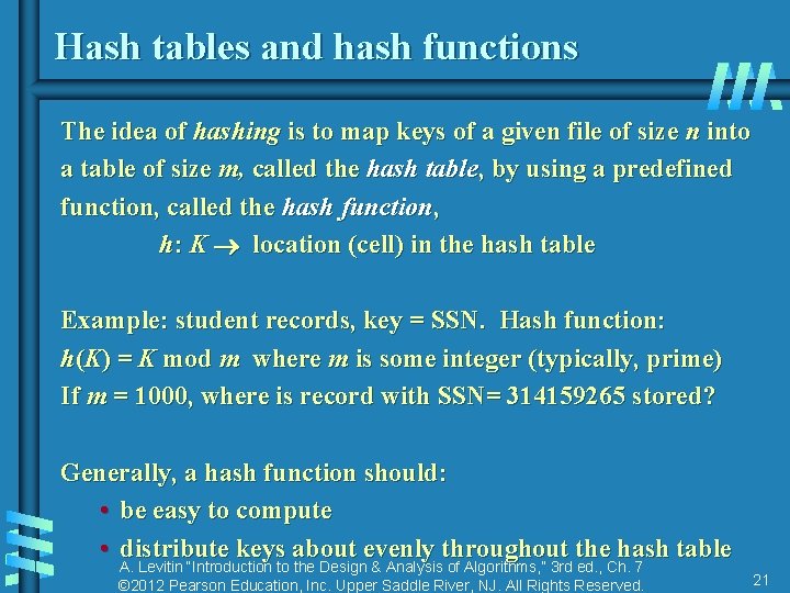 Hash tables and hash functions The idea of hashing is to map keys of