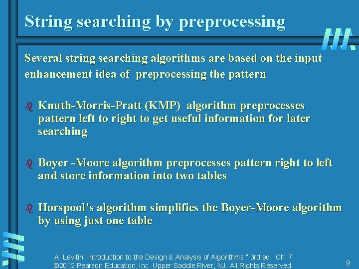 String searching by preprocessing Several string searching algorithms are based on the input enhancement