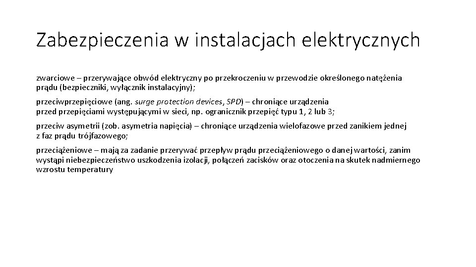 Zabezpieczenia w instalacjach elektrycznych zwarciowe – przerywające obwód elektryczny po przekroczeniu w przewodzie określonego