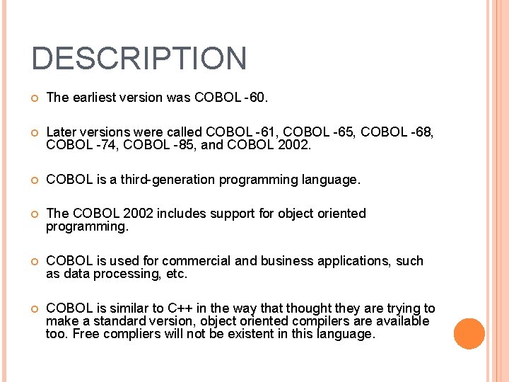 DESCRIPTION The earliest version was COBOL -60. Later versions were called COBOL -61, COBOL