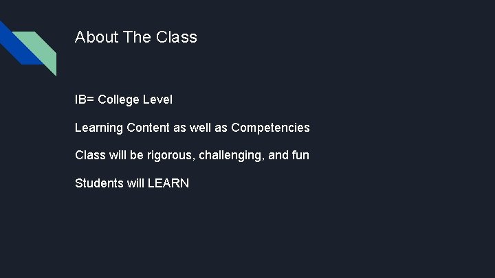 About The Class IB= College Level Learning Content as well as Competencies Class will