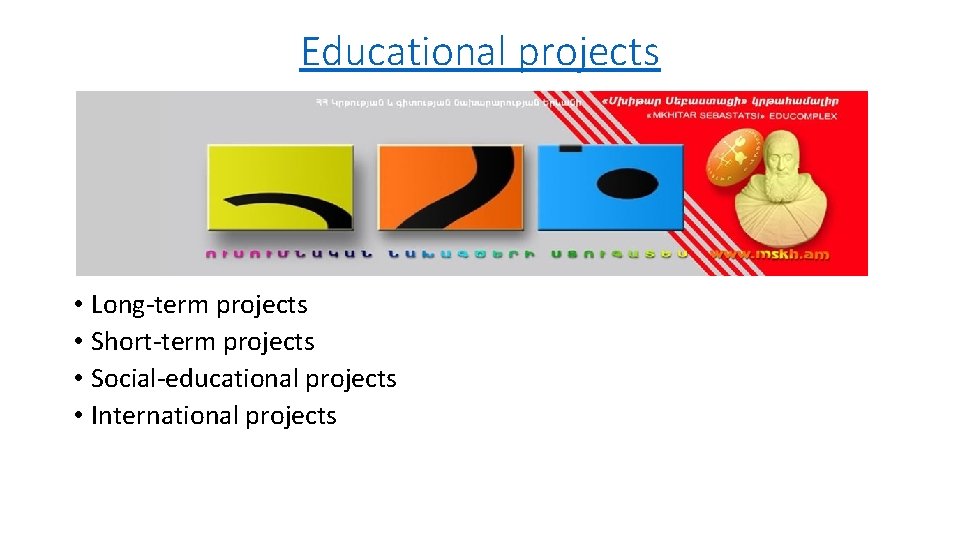 Educational projects • Long-term projects • Short-term projects • Social-educational projects • International projects