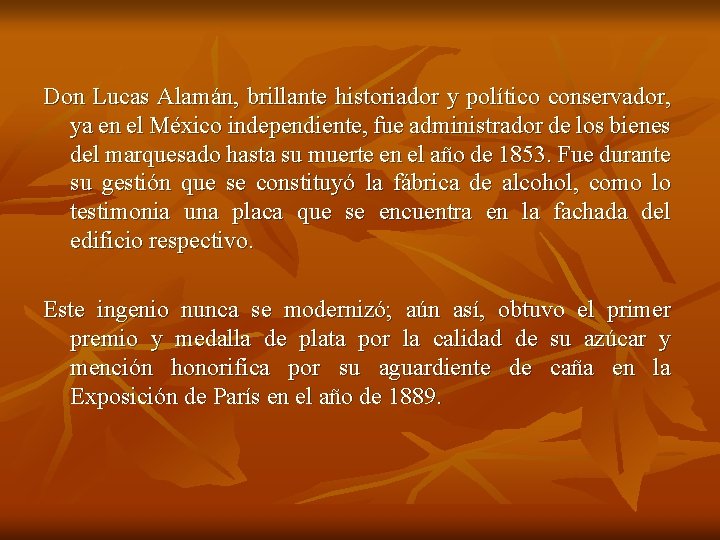 Don Lucas Alamán, brillante historiador y político conservador, ya en el México independiente, fue