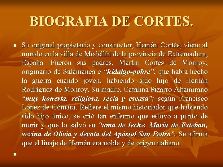 BIOGRAFIA DE CORTES. n n Su original propietario y constructor, Hernán Cortés, viene al