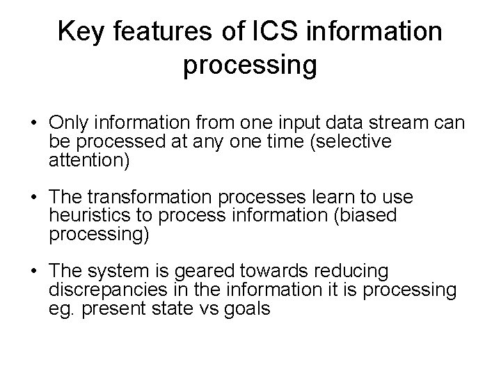 Key features of ICS information processing • Only information from one input data stream