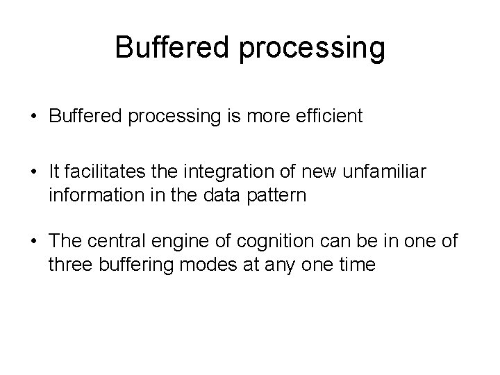 Buffered processing • Buffered processing is more efficient • It facilitates the integration of