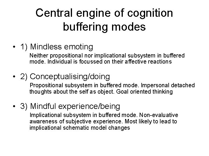 Central engine of cognition buffering modes • 1) Mindless emoting Neither propositional nor implicational