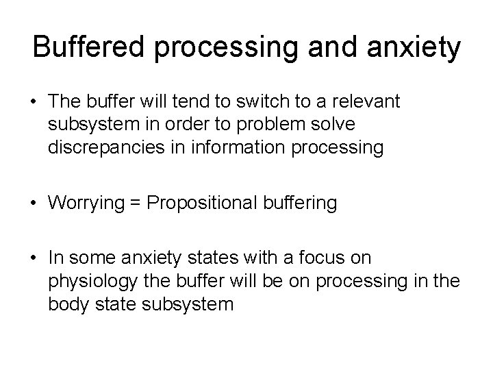 Buffered processing and anxiety • The buffer will tend to switch to a relevant