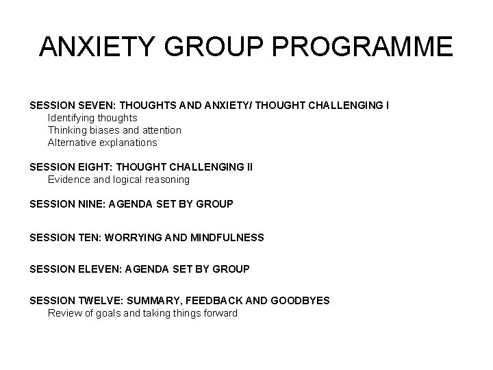 ANXIETY GROUP PROGRAMME SESSION SEVEN: THOUGHTS AND ANXIETY/ THOUGHT CHALLENGING I Identifying thoughts Thinking