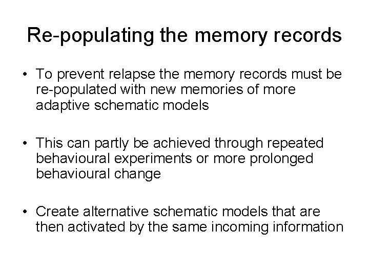 Re-populating the memory records • To prevent relapse the memory records must be re-populated