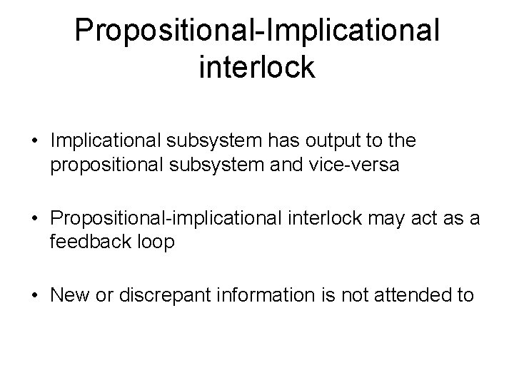 Propositional-Implicational interlock • Implicational subsystem has output to the propositional subsystem and vice-versa •